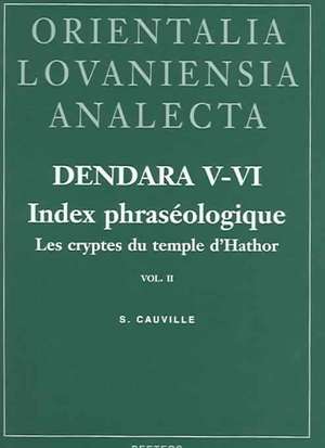 Dendara V-VI. Les Cryptes Du Temple D'Hathor. Vol. II: Index Phraseologique de S. Cauville