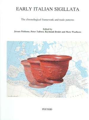 Early Italian Sigillata: The Chronological Framework and Trade Patterns. Proceedings of the First International Roct-Congress, Leuven, May 7 an de Raymond Brulet