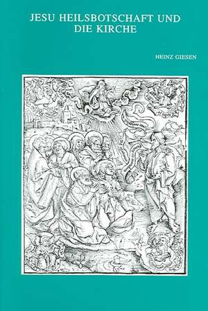 Jesu Helisbotschaft Und Die Kirche: Studien Zur Eschatologie Und Ekklesiologies Bei Den Synoptikern Und Im Ersten Petrusbrief de Heinz Giesen