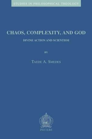 Chaos, Complexity, and God: Divine Action and Scientism de T.A. Smedes