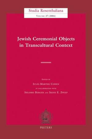 Jewish Ceremonial Objects in Transcultural Context de Julie-Marthe Cohen