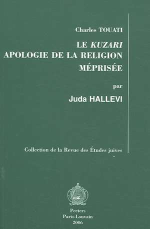 Le Kuzari: Apologie de la Religion Meprisee de Juda Hallevi