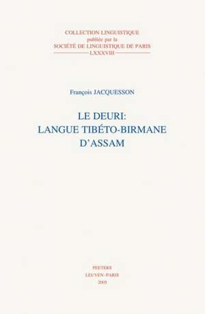 Le Deuri: Langue Tibeto-Birmane D'Assam de F. Jacquesson