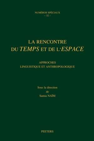 La Recontre Du Temps Et de L'Espace: Approches Linguistique Et Anthropologique de Samia Naim