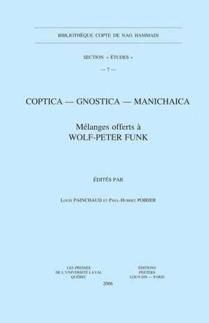 Coptica - Gnostica - Manichaica: Melanges Offerts a Wolf-Peter Funk de L. Painchaud