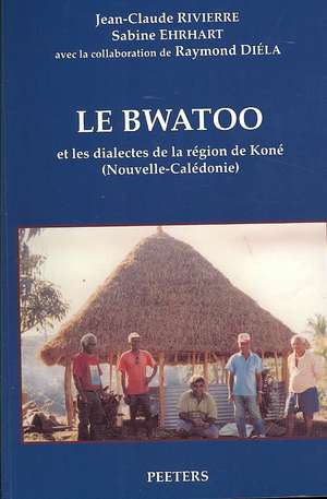 Le Bwatoo Et Les Dialectes de La Region de Kone (Nouvelle-Caledonie). Lcp17 de Jean Claude Rivierre