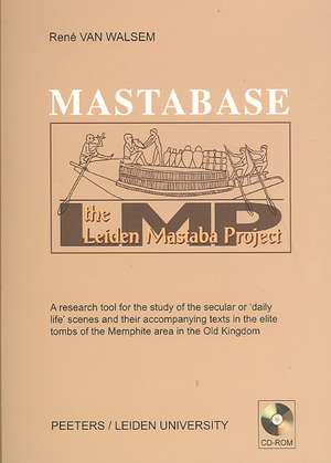 Mastabase: A Research Tool for the Study of the Secular or 'Daily Life' Scenes and Their Accompanying Texts in the Elite Tombs of de Renee Walsem