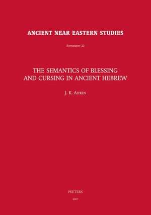 The Semantics of Blessing and Cursing in Ancient Hebrew de J. K. Aitken