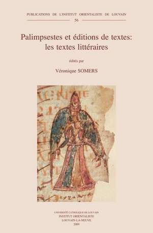 Palimpsestes Et Editions de Textes: Actes Du Colloque Tenu a Louvain-La-Neuve (Septembre 2003) de V. Somers