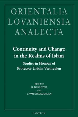 Continuity and Change in the Realms of Islam: Studies in Honour of Professor Urbain Vermeulen de K. D'Hulster