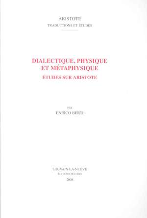 Dialectique, Physique Et Metaphysique: Etudes Sur Aristote de Enrico Berti