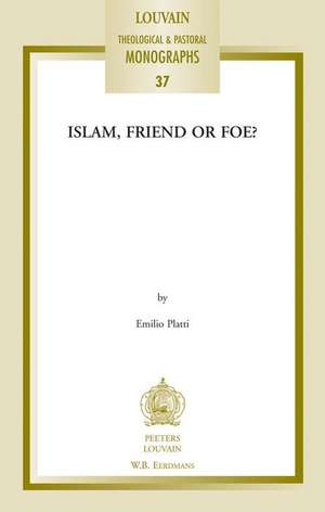 Islam, Friend or Foe? de Emilio Platti