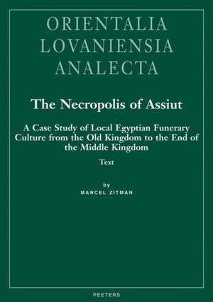 The Necropolis of Assiut, 2-Volume Set: A Case Study of Local Egyptian Funerary Culture from the Old Kingdom to the End of the Middle Kingdom de Marcel Zitman