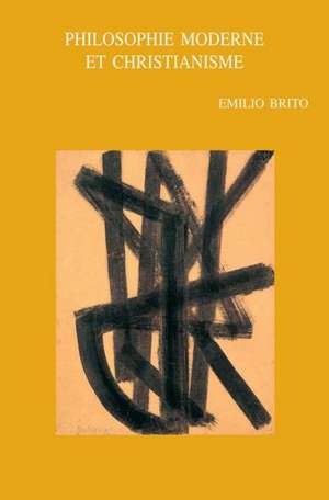 Philosophie Moderne Et Christianisme de Emilio Brito