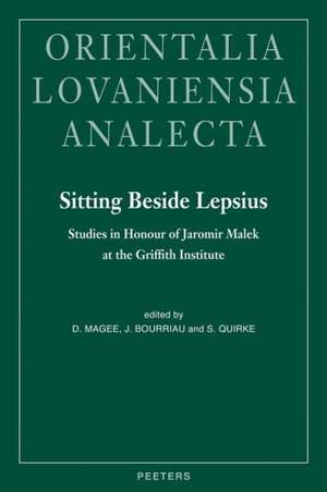 Sitting Beside Lepsius: Studies in Honour of Jaromir Malek at the Griffith Institute de Diana Magee