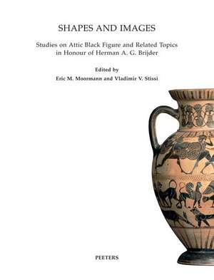 Shapes and Images: Studies on Attick Black Figure and Related Topics in Honour of Herman A.G. Brijder de Em Moormann