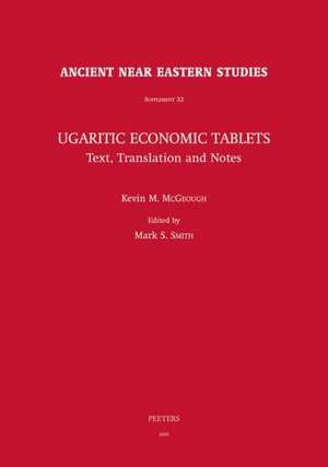 Ugaritic Economic Tablets: Text, Translation and Notes de Kevin M. McGeough