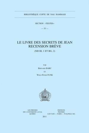 Le Livre Des Secrets de Jean. Recension Breve (NH III, 1 Et Bg, 2) de B. Barc