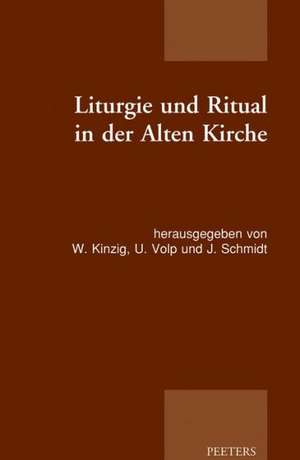 Liturgie Und Ritual in Der Alten Kirche: Patristische Beitrage Zum Studium Der Gottesdienstlichen Quellen Der Alten Kirche de W. Kinzig