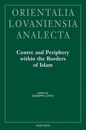 Centre and Periphery Within the Borders of Islam: Proceedings of the 23rd Congress of L'Union Europeenne Des Arabisants Et Islamisants de G. Contu