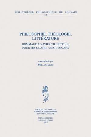 Philosophie, Theologie, Litterature: Hommage a Xavier Tilliette, Sj Pour Ses Quatre-Vingt-Dix ANS de M. Veto