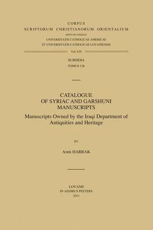 Catalogue of Syriac and Garshuni Manuscripts: Manuscripts Owned by the Iraqi Department of Antiquities and Heritage de A. Harrak