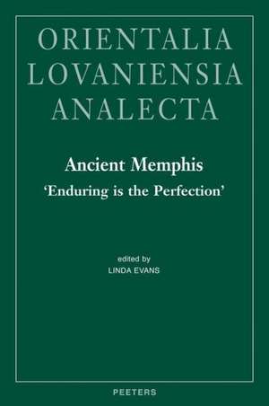 Ancient Memphis, 'Enduring Is the Perfection': Proceedings of the International Conference Held at Macquarie University, Sydney, on August 14-15, 2008 de L. Evans