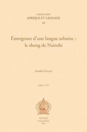 Emergence D'Une Langue Urbaine: Le Sheng de Nairobi de A. Ferrari