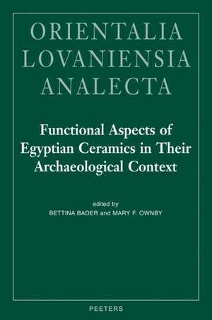 Functional Aspects of Egyptian Ceramics in Their Archaeological Context: Proceedings of a Conference Held at the McDonald Institute for Archaeological de B. Bader