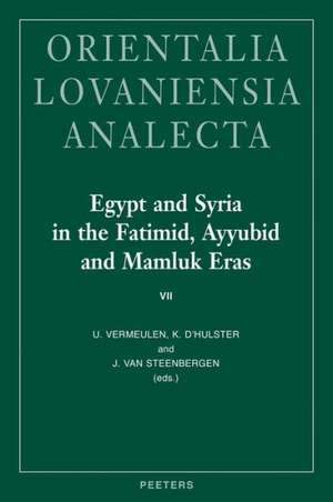 Egypt and Syria in the Fatimid, Ayyubid and Mamluk Eras VII: Proceedings of the 16th, 17th and 18th International Colloquium Organized at Ghent Univer de U. Vermeulen