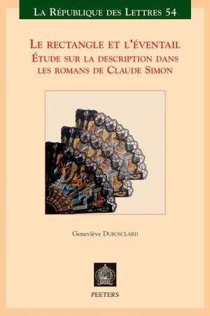 Le Rectangle Et L'Eventail: Etude Sur La Description Dans Les Romans de Claude Simon de G. Dubosclard