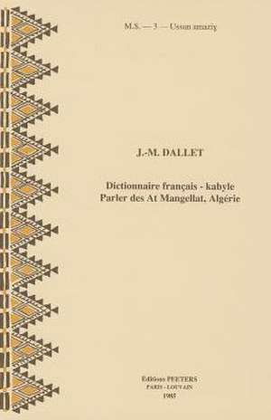 Dictionnaire Francais-Kabyle. Parler Des at Mangellat (Algerie) de J. -M Dallet