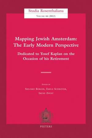 Mapping Jewish Amsterdam: Dedicated to Yosef Kaplan on the Occasion of His Retirement de Shlomo Berger