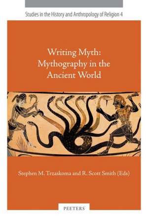 Writing Myth: Mythography in the Ancient World de Rs Smith