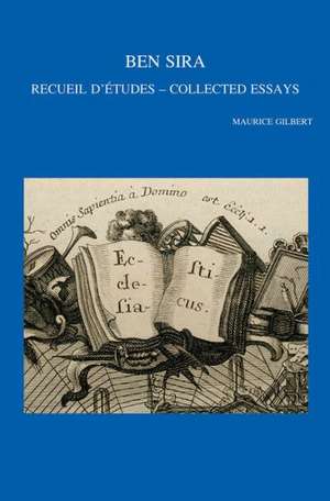 Ben Sira: Receuil D'Etudes - Collected Essays de M. Gilbert