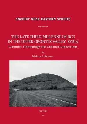 The Late Third Millennium Bce in the Upper Orontes Valley, Syria: Ceramics, Chronology and Cultural Connections de M A Kennedy