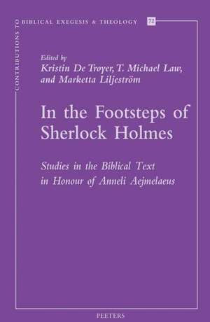 In the Footsteps of Sherlock Holmes: Studies in the Biblical Text in Honour of Anneli Aejmelaeus de K. de Troyer