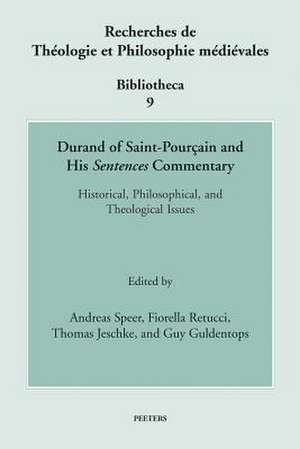 Durand of Saint-Pourcain and His Sentences Commentary: Historical, Philosophical, and Theological Issues de G. Guldentops