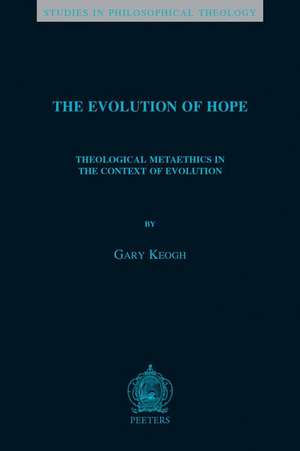 The Evolution of Hope: Theological Metaethics in the Context of Evolution de G. Keogh