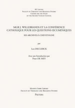 Mgr J. Willebrands Et La Conference Catholique Pour Les Questions Oecumeniques: Ses Archives a Chevetogne de L. Declerck