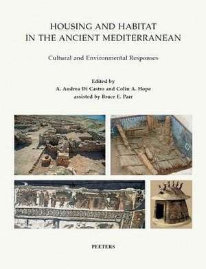 Housing and Habitat in the Ancient Mediterranean: Cultural and Environmental Responses de Aa Di Castro