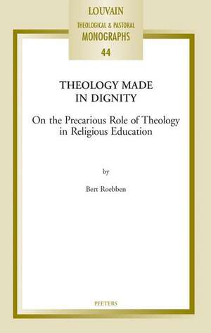 THEOLOGY MADE IN DIGNITY de B. Roebben