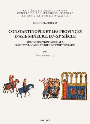 Constantinople Et Les Provinces D'Asie Mineure, Ixe-XIE Siecle de Andriollo, L.