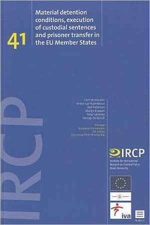 Material Detention Conditions, Execution of Custodial Sentences and Prisoner Transfer in the Eu Member States: Ircp Series, Vol. 41 de Vermeulen