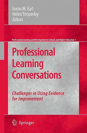 Professional Learning Conversations: Challenges in Using Evidence for Improvement de Lorna M. Earl