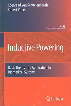 Inductive Powering: Basic Theory and Application to Biomedical Systems de Koenraad van Schuylenbergh