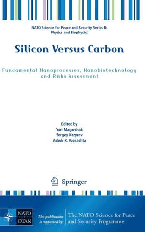 Silicon Versus Carbon: Fundamental Nanoprocesses, Nanobiotechnology and Risks Assessment de Yuri Magarshak