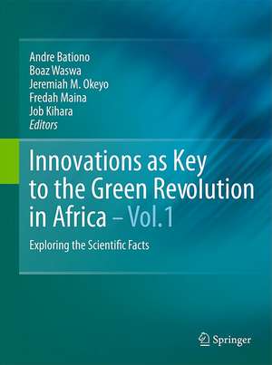 Innovations as Key to the Green Revolution in Africa: Exploring the Scientific Facts de Andre Bationo