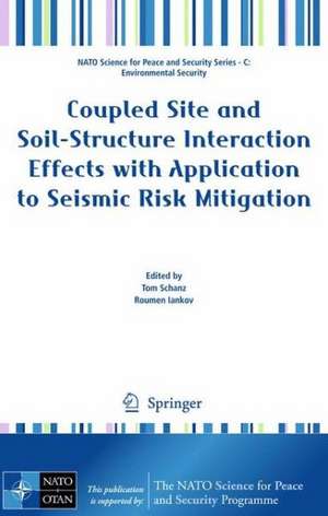 Coupled Site and Soil-Structure Interaction Effects with Application to Seismic Risk Mitigation de Tom Schanz