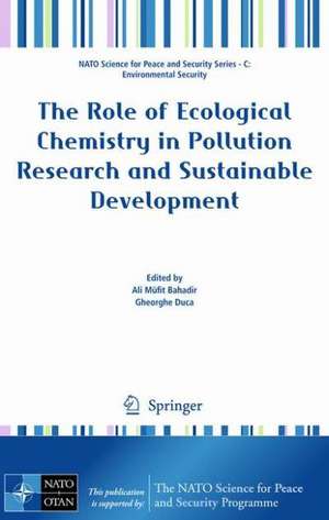 The Role of Ecological Chemistry in Pollution Research and Sustainable Development de Ali Mufit Bahadir